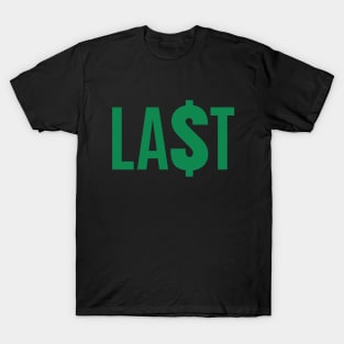 LAST DOLLAR T-Shirt